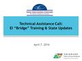 Technical Assistance Call: EI “Bridge” Training & State Updates April 7, 2016.