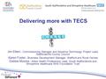 Delivering more with TECS Jim Ellam - Commissioning Manager and Assistive Technology Project Lead, Staffordshire County Council Karen Foster - Business.