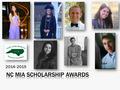 2014- 2015.  Since 1995, over 100 scholarships have been awarded to NC MIA Member’s children  This year, there were 11 Applicants  Of these, two were.