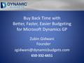 Buy Back Time with Better, Faster, Easier Budgeting for Microsoft Dynamics GP Zubin Gidwani Founder 650-332-6651.