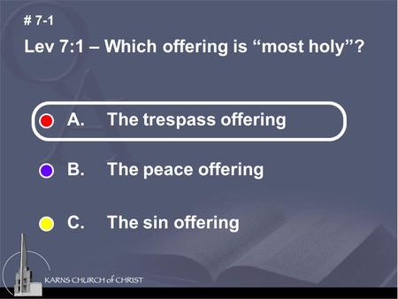 Lev 7:1 – Which offering is “most holy”? # 7-1 A. The trespass offering B. The peace offering C. The sin offering.