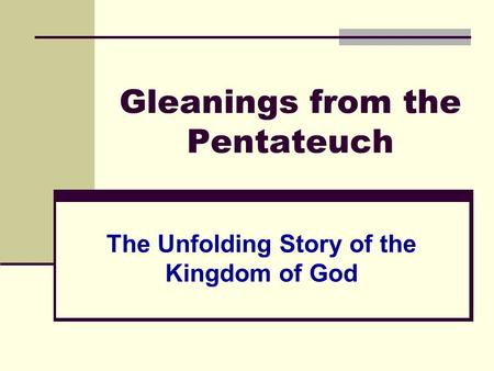 Gleanings from the Pentateuch The Unfolding Story of the Kingdom of God.