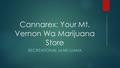 Cannarex: Your Mt. Vernon Wa Marijuana Store RECREATIONAL MARIJUANA https://recreationalmarijuna.wordpress.com/