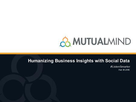 Humanizing Business Insights with Social Data #ListenSmarter Feb 18 2016.