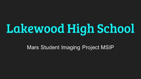 Lakewood High School Mars Student Imaging Project MSIP.