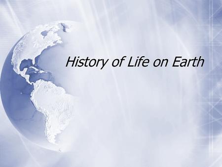 History of Life on Earth. Thinking Question #1  How old do scientists believe the earth to be and how do we know?  Take a guess if you are not sure.