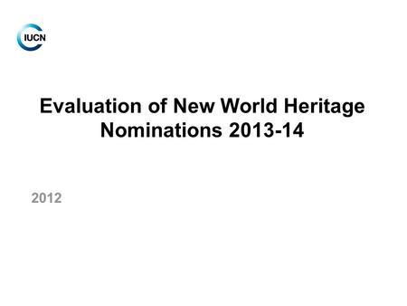 Evaluation of New World Heritage Nominations 2013-14 2012.