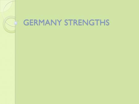 GERMANY STRENGTHS. What resources did Germany have that helped them succeed and become industrialized? Ample coal and iron resources. Disciplined and.