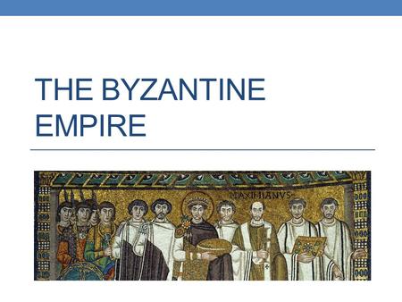 THE BYZANTINE EMPIRE. Understand why Constantinople became known as the “New Rome.” Summarize the ways in which the Byzantine empire flourished under.