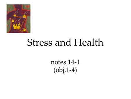 Stress and Health notes 14-1 (obj.1-4). A.) Psychological states cause physical illness. Stress is any circumstance (real or perceived) that threatens.