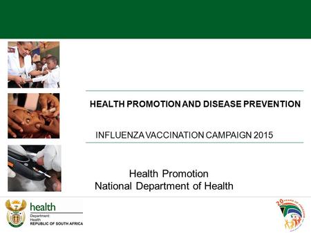 Health Promotion National Department of Health HEALTH PROMOTION AND DISEASE PREVENTION INFLUENZA VACCINATION CAMPAIGN 2015.