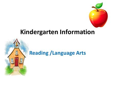 Kindergarten Information Reading /Language Arts. Alphabet Arc Used to teach order of alphabet Sounds of letters Building Words c-a-t letter deletion *Say.