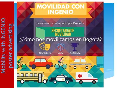 ¿Cómo nos movilizamos en Bogotá? Mobility with INGENIO poster advertising.