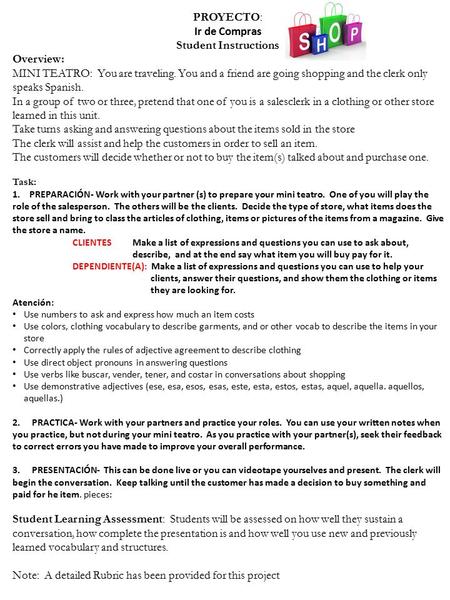 PROYECTO: Ir de Compras Student Instructions Overview: MINI TEATRO: You are traveling. You and a friend are going shopping and the clerk only speaks Spanish.