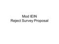 Mod IEIN Reject Survey Proposal. We are unable to provide you with an EIN. We apologize for the inconvenience, but based on the information provided we.