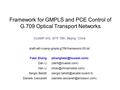 CCAMP WG, IETF 79th, Beijing, China draft-ietf-ccamp-gmpls-g709-framework-03.txt Framework for GMPLS and PCE Control of G.709 Optical Transport Networks.