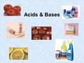 Acids & Bases. The number of OH- & H+ are the same when the pH is 7 (neutral)!