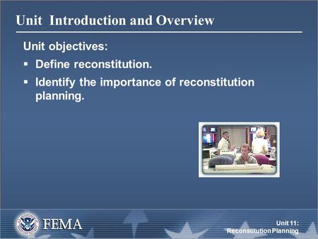 Unit 11: Reconstitution Planning Unit Introduction and Overview Unit objectives:  Define reconstitution.  Identify the importance of reconstitution planning.