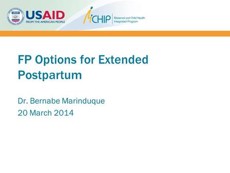 FP Options for Extended Postpartum Dr. Bernabe Marinduque 20 March 2014.