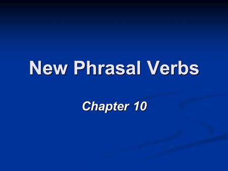 New Phrasal Verbs Chapter 10. What’s this guy doing? Kicking the ball Kicking the ball.