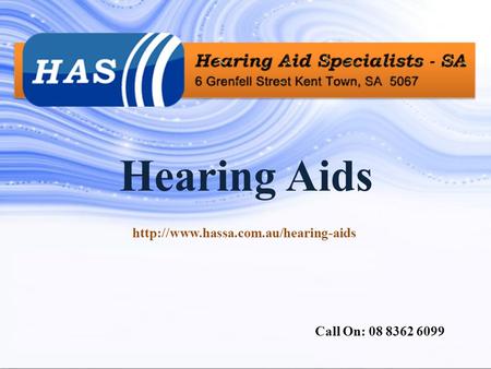 Hearing Aids  Call On: 08 8362 6099.