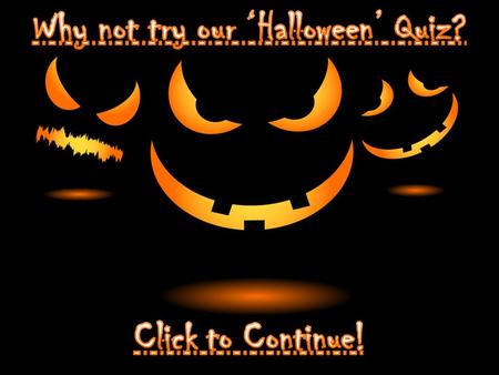 Q1 On which date is Halloween celebrated? October 31st CLICK HERE TO REVEAL ANSWER.