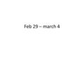 Feb 29 – march 4. Art 1- 2,4,6,7 2 nd and 4 th weekly due Friday Finish animal- Lets see if you choose your seat wisely- Work on weekly if you have finished.