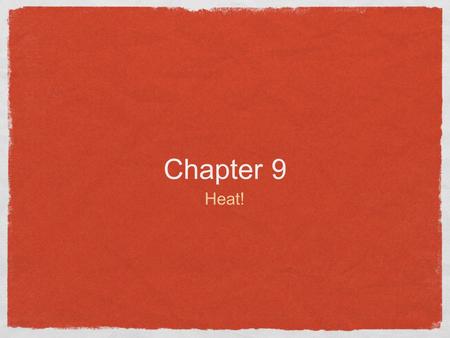 Chapter 9 Heat!. Temperature and Thermal Energy Although closely related, these things are NOT the same thing!!!!