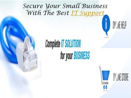 Secure Your Small Business With The Best IT SupportIT Support.