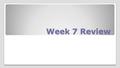 Week 7 Review. From Last Week… Antony Flew, the famous former-atheist, once added to Hume’s Argument in Principle by stating that the evidence for repeatable.