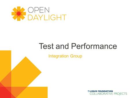 Www.opendaylight.org Test and Performance Integration Group.