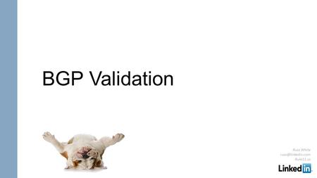 BGP Validation Russ White Rule11.us.