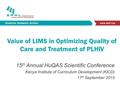 Analysis. Answers. Action. www.aphl.org Value of LIMS in Optimizing Quality of Care and Treatment of PLHIV 15 th Annual HuQAS Scientific Conference Kenya.