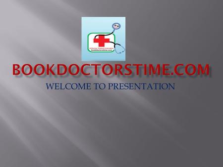 WELCOME TO PRESENTATION. Please click on Doctors Please Register Yourself.