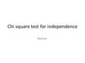 Chi square test for independence Name:. Opinions about the death penalty “Do you favor or oppose the death penalty for persons convicted of murder?” When.