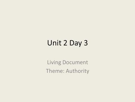 Unit 2 Day 3 Living Document Theme: Authority. Amendment Process How are amendments added to the constitution? Step 1 - Proposal: 2 ways Vote of 2/3 of.