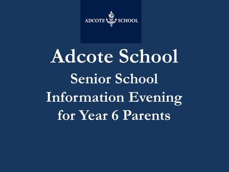 Adcote School Senior School Information Evening for Year 6 Parents.