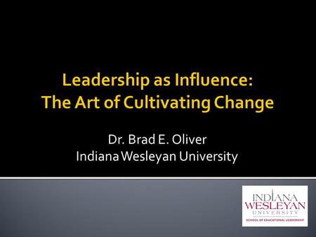 Dr. Brad E. Oliver Indiana Wesleyan University. Personhood Respect – People follow because of who you are and what you represent. People Development Reproduction.