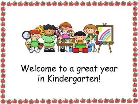 Welcome to a great year in Kindergarten!. While You Wait Please write your child a letter. I will read it to them tomorrow morning! Please redo the field.