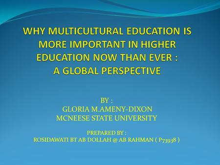 BY : GLORIA M.AMENY-DIXON MCNEESE STATE UNIVERSITY PREPARED BY : ROSIDAWATI BT AB AB RAHMAN ( P73938 )