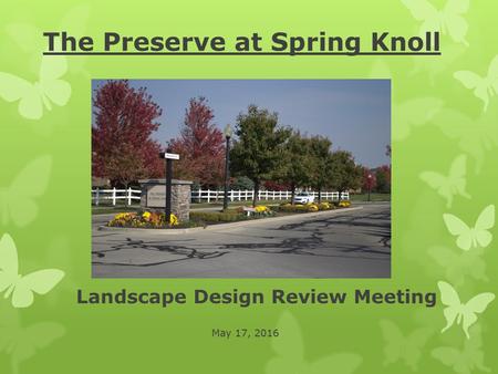 The Preserve at Spring Knoll Landscape Design Review Meeting May 17, 2016.