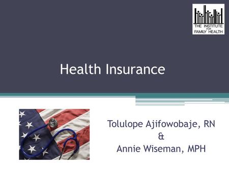 Health Insurance Tolulope Ajifowobaje, RN & Annie Wiseman, MPH.