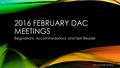 2016 FEBRUARY DAC MEETINGS Regulations, Accommodations and Text Reader KDE:OAA:DSR: 2/4/2016 1.