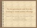 Tie-in agreements and first-day trading in initial public offerings Hsuan-Chi Chen, Robin K. Chou, and Grace C.H. Kuan 2006 NTUConference Discussed by.