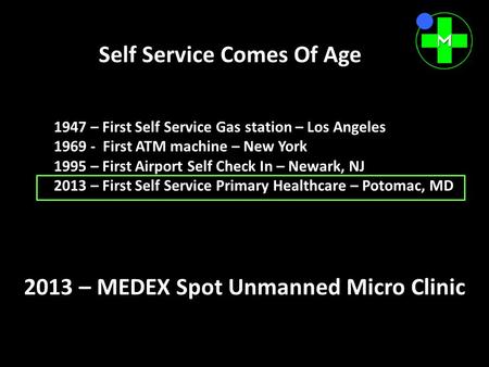 1947 – First Self Service Gas station – Los Angeles 1969 - First ATM machine – New York 1995 – First Airport Self Check In – Newark, NJ 2013 – First Self.