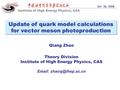 Qiang Zhao Theory Division Institute of High Energy Physics, CAS   Update of quark model calculations for vector meson photoproduction.