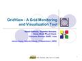 TIFR, Mumbai, India, Feb 13-17,2006 1 GridView - A Grid Monitoring and Visualization Tool Rajesh Kalmady, Digamber Sonvane, Kislay Bhatt, Phool Chand,