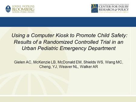 Using a Computer Kiosk to Promote Child Safety: Results of a Randomized Controlled Trial in an Urban Pediatric Emergency Department Gielen AC, McKenzie.