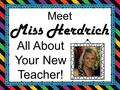 Meet Miss Herdrich All About Your New Teacher!. I have one older sister and one older brother who are both married. My mom is a retired teacher and my.