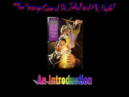 Www.englishteaching.co.uk.  The Strange Case of Dr. Jekyll and Mr. Hyde was written by Robert Louis Stevenson.  Stevenson was interested in what made.